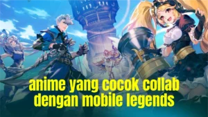 anime-yang-cocok-collab-dengan-mobile-legends