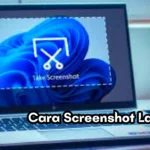 Panduan Lengkap Cara Screenshot Laptop dengan Mudah