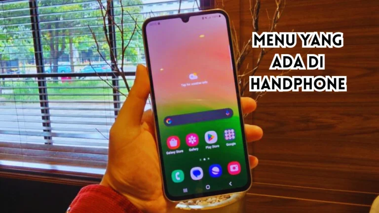 Panduan Lengkap Menu yang Ada di Handphone